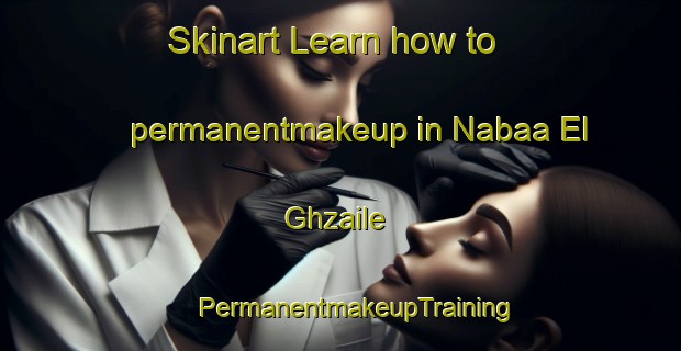 Skinart Learn how to permanentmakeup in Nabaa El Ghzaile | #PermanentmakeupTraining #PermanentmakeupClasses #SkinartTraining-Lebanon