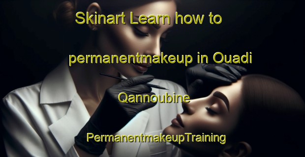 Skinart Learn how to permanentmakeup in Ouadi Qannoubine | PermanentmakeupTraining | PermanentmakeupClasses | SkinartTraining-Lebanon
