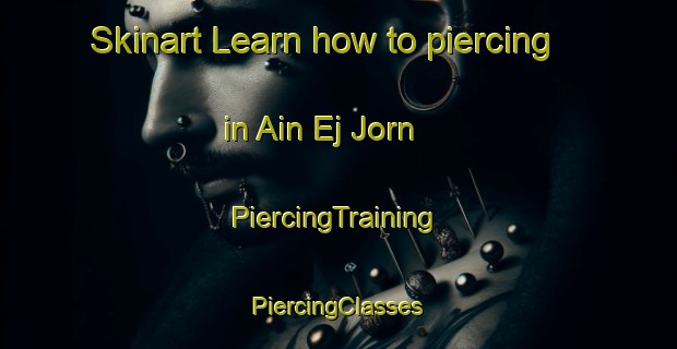 Skinart Learn how to piercing in Ain Ej Jorn | #PiercingTraining #PiercingClasses #SkinartTraining-Lebanon