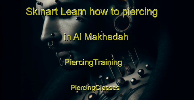 Skinart Learn how to piercing in Al Makhadah | PiercingTraining | PiercingClasses | SkinartTraining-Lebanon