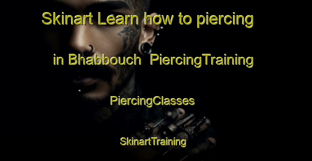 Skinart Learn how to piercing in Bhabbouch | PiercingTraining | PiercingClasses | SkinartTraining-Lebanon