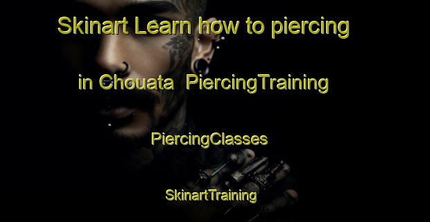 Skinart Learn how to piercing in Chouata | PiercingTraining | PiercingClasses | SkinartTraining-Lebanon