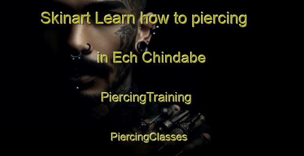 Skinart Learn how to piercing in Ech Chindabe | PiercingTraining | PiercingClasses | SkinartTraining-Lebanon