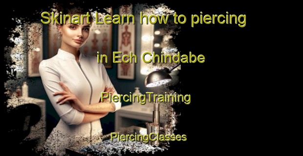 Skinart Learn how to piercing in Ech Chindabe | PiercingTraining | PiercingClasses | SkinartTraining-Lebanon