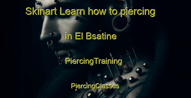 Skinart Learn how to piercing in El Bsatine | #PiercingTraining #PiercingClasses #SkinartTraining-Lebanon