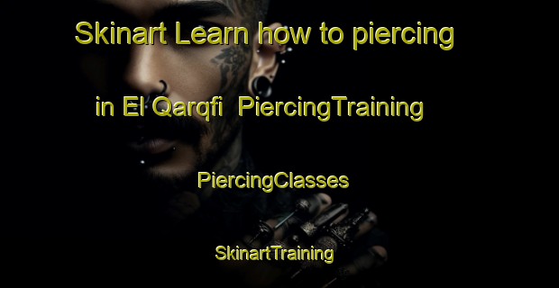 Skinart Learn how to piercing in El Qarqfi | PiercingTraining | PiercingClasses | SkinartTraining-Lebanon