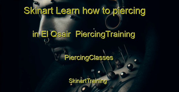 Skinart Learn how to piercing in El Qsair | #PiercingTraining #PiercingClasses #SkinartTraining-Lebanon