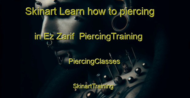 Skinart Learn how to piercing in Ez Zarif | #PiercingTraining #PiercingClasses #SkinartTraining-Lebanon