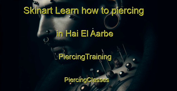 Skinart Learn how to piercing in Hai El Aarbe | PiercingTraining | PiercingClasses | SkinartTraining-Lebanon