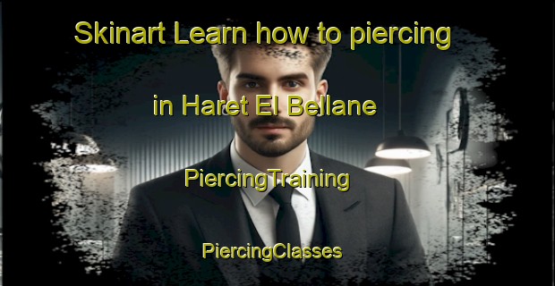 Skinart Learn how to piercing in Haret El Bellane | PiercingTraining | PiercingClasses | SkinartTraining-Lebanon