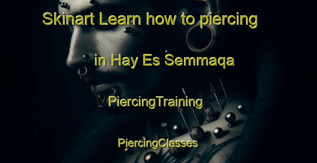 Skinart Learn how to piercing in Hay Es Semmaqa | #PiercingTraining #PiercingClasses #SkinartTraining-Lebanon