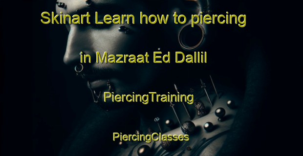 Skinart Learn how to piercing in Mazraat Ed Dallil | #PiercingTraining #PiercingClasses #SkinartTraining-Lebanon