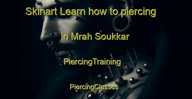 Skinart Learn how to piercing in Mrah Soukkar | PiercingTraining | PiercingClasses | SkinartTraining-Lebanon