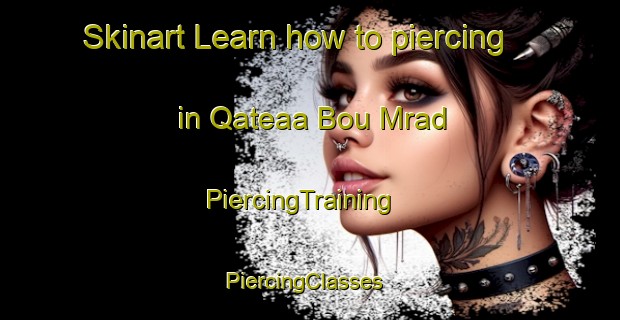 Skinart Learn how to piercing in Qateaa Bou Mrad | PiercingTraining | PiercingClasses | SkinartTraining-Lebanon