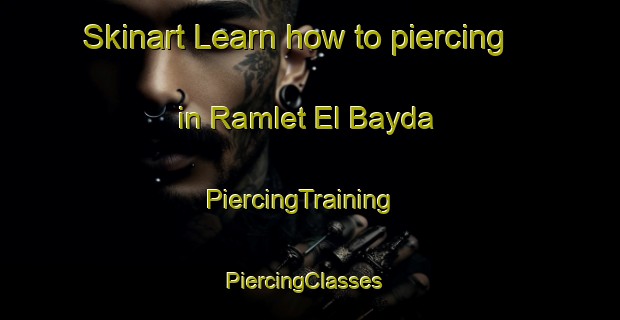 Skinart Learn how to piercing in Ramlet El Bayda | PiercingTraining | PiercingClasses | SkinartTraining-Lebanon