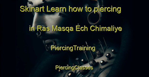 Skinart Learn how to piercing in Ras Masqa Ech Chimaliye | #PiercingTraining #PiercingClasses #SkinartTraining-Lebanon