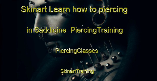Skinart Learn how to piercing in Saddiqine | PiercingTraining | PiercingClasses | SkinartTraining-Lebanon