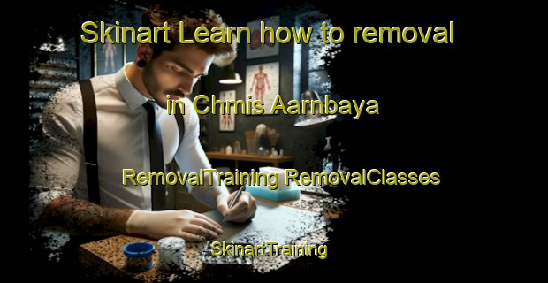 Skinart Learn how to removal in Chmis Aarnbaya | #RemovalTraining #RemovalClasses #SkinartTraining-Lebanon