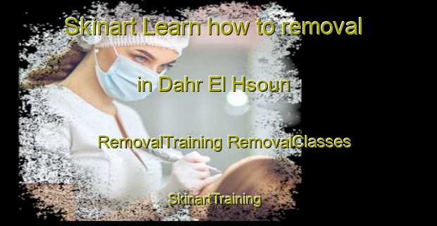 Skinart Learn how to removal in Dahr El Hsoun | #RemovalTraining #RemovalClasses #SkinartTraining-Lebanon