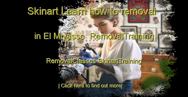 Skinart Learn how to removal in El Miyasse | #RemovalTraining #RemovalClasses #SkinartTraining-Lebanon