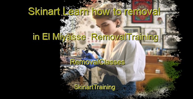 Skinart Learn how to removal in El Miyasse | RemovalTraining | RemovalClasses | SkinartTraining-Lebanon