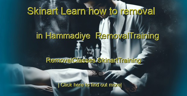 Skinart Learn how to removal in Hammadiye | #RemovalTraining #RemovalClasses #SkinartTraining-Lebanon