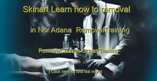 Skinart Learn how to removal in Nor Adana | #RemovalTraining #RemovalClasses #SkinartTraining-Lebanon