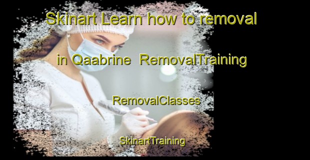 Skinart Learn how to removal in Qaabrine | RemovalTraining | RemovalClasses | SkinartTraining-Lebanon