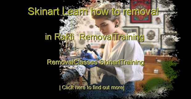 Skinart Learn how to removal in Rakti | #RemovalTraining #RemovalClasses #SkinartTraining-Lebanon