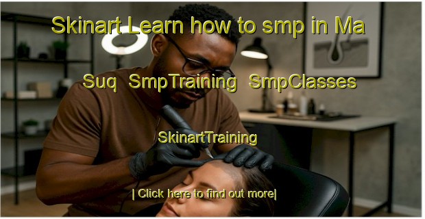 Skinart Learn how to smp in Ma Suq | SmpTraining | SmpClasses | SkinartTraining-Lebanon