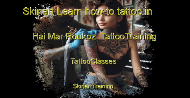 Skinart Learn how to tattoo in Hai Mar Roukoz | TattooTraining | TattooClasses | SkinartTraining-Lebanon