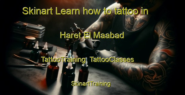 Skinart Learn how to tattoo in Haret El Maabad | TattooTraining | TattooClasses | SkinartTraining-Lebanon