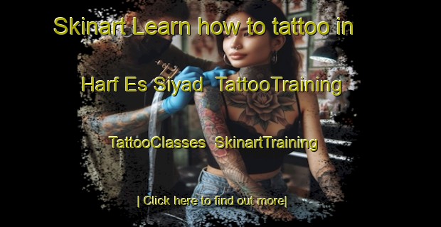 Skinart Learn how to tattoo in Harf Es Siyad | TattooTraining | TattooClasses | SkinartTraining-Lebanon