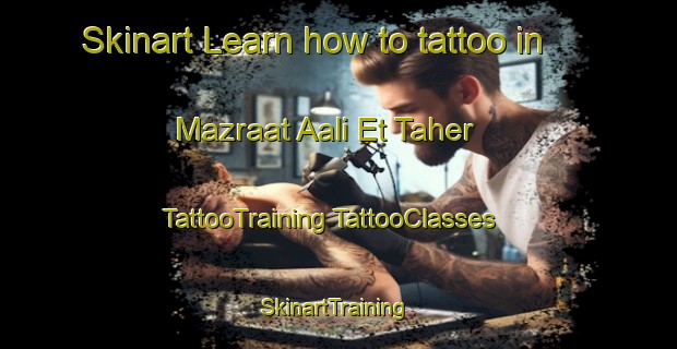 Skinart Learn how to tattoo in Mazraat Aali Et Taher | #TattooTraining #TattooClasses #SkinartTraining-Lebanon