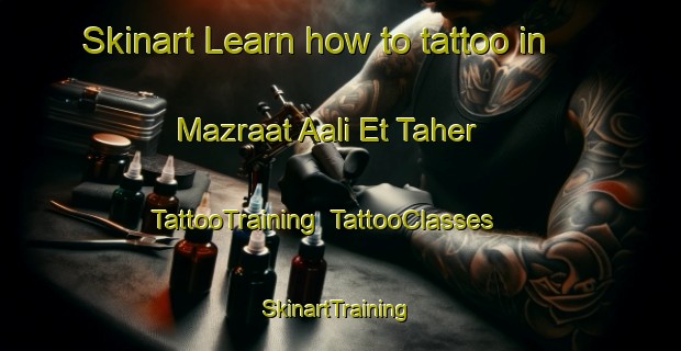Skinart Learn how to tattoo in Mazraat Aali Et Taher | TattooTraining | TattooClasses | SkinartTraining-Lebanon