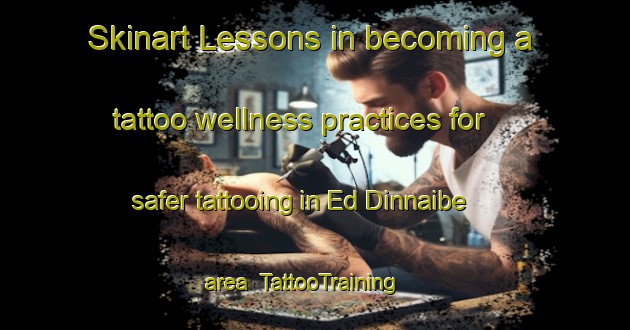 Skinart Lessons in becoming a tattoo wellness practices for safer tattooing in Ed Dinnaibe area | TattooTraining | TattooClasses | SkinartTraining-Lebanon