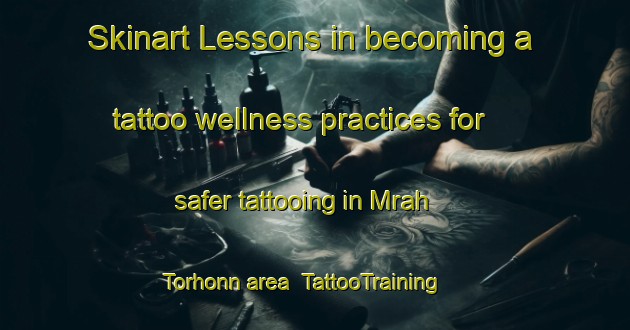 Skinart Lessons in becoming a tattoo wellness practices for safer tattooing in Mrah Torhonn area | TattooTraining | TattooClasses | SkinartTraining-Lebanon