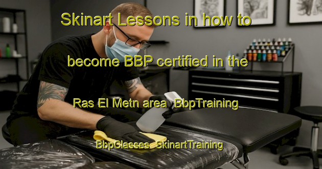 Skinart Lessons in how to become BBP certified in the Ras El Metn area | BbpTraining | BbpClasses | SkinartTraining-Lebanon