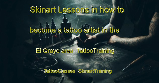 Skinart Lessons in how to become a tattoo artist in the El Qraye area | TattooTraining | TattooClasses | SkinartTraining-Lebanon