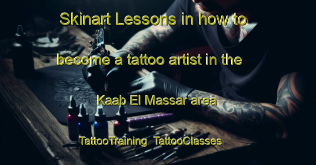Skinart Lessons in how to become a tattoo artist in the Kaab El Massar area | TattooTraining | TattooClasses | SkinartTraining-Lebanon