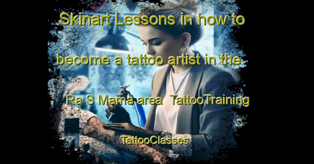 Skinart Lessons in how to become a tattoo artist in the Ra S Mama area | TattooTraining | TattooClasses | SkinartTraining-Lebanon