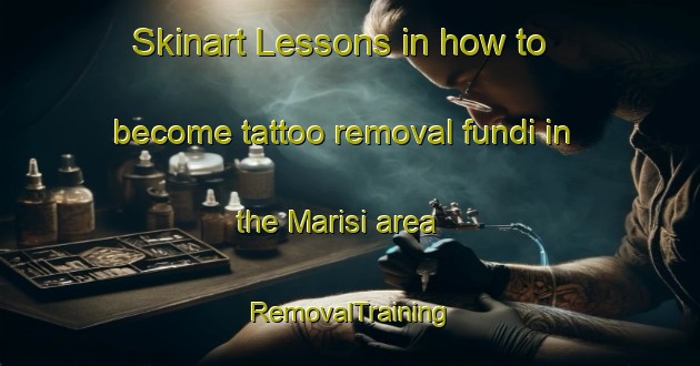 Skinart Lessons in how to become tattoo removal fundi in the Marisi area | RemovalTraining | RemovalClasses | SkinartTraining-Lebanon