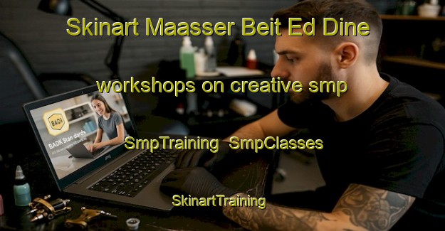 Skinart Maasser Beit Ed Dine workshops on creative smp | SmpTraining | SmpClasses | SkinartTraining-Lebanon