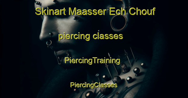 Skinart Maasser Ech Chouf piercing classes | #PiercingTraining #PiercingClasses #SkinartTraining-Lebanon