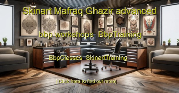 Skinart Mafraq Ghazir advanced bbp workshops | BbpTraining | BbpClasses | SkinartTraining-Lebanon