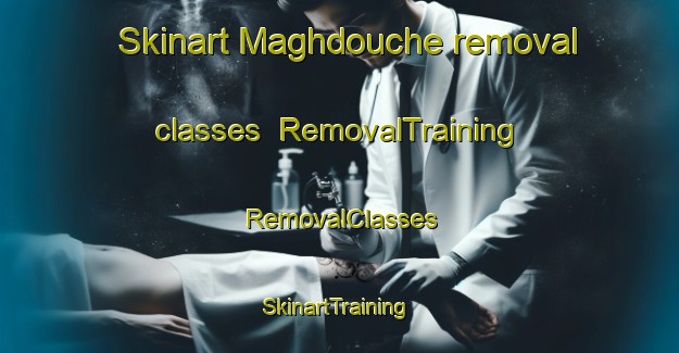 Skinart Maghdouche removal classes | RemovalTraining | RemovalClasses | SkinartTraining-Lebanon