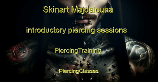 Skinart Majdalouna introductory piercing sessions | #PiercingTraining #PiercingClasses #SkinartTraining-Lebanon