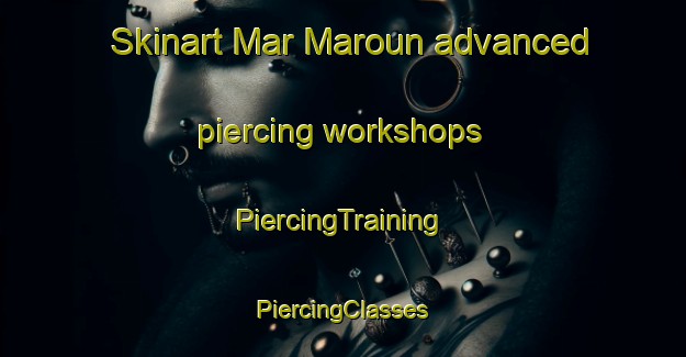 Skinart Mar Maroun advanced piercing workshops | #PiercingTraining #PiercingClasses #SkinartTraining-Lebanon