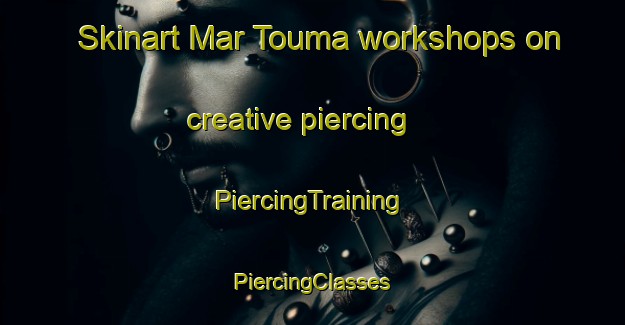 Skinart Mar Touma workshops on creative piercing | #PiercingTraining #PiercingClasses #SkinartTraining-Lebanon