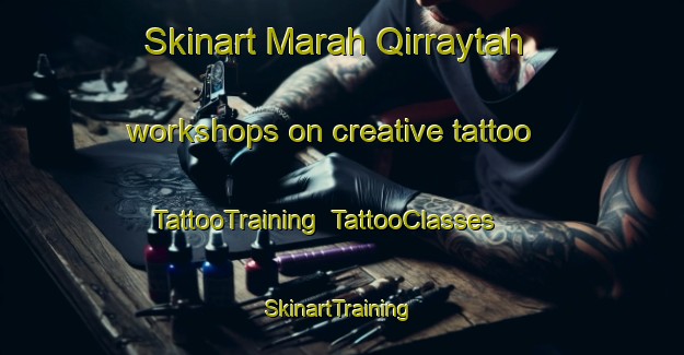 Skinart Marah Qirraytah workshops on creative tattoo | TattooTraining | TattooClasses | SkinartTraining-Lebanon